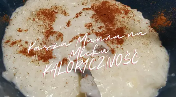 Ile kcal ma kasza manna? Sprawdź, ile kalorii dostarcza!